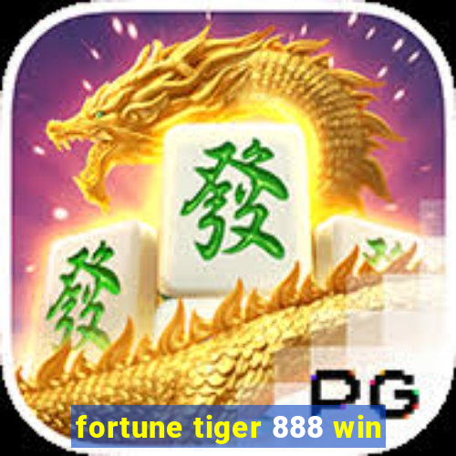 fortune tiger 888 win